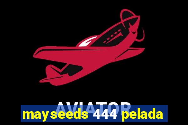 mayseeds 444 pelada